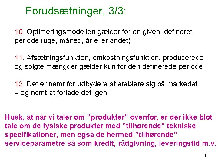 Forudsætninger, 3/3: 10. Optimeringsmodellen gælder for en given, defineret periode (uge, måned, år eller