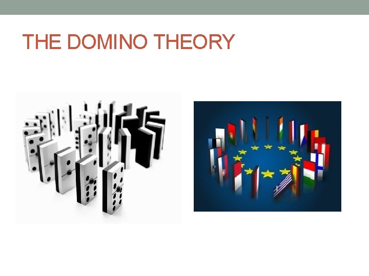 THE DOMINO THEORY 