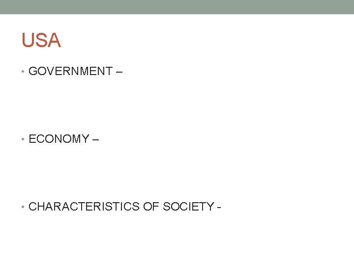 USA • GOVERNMENT – • ECONOMY – • CHARACTERISTICS OF SOCIETY - 