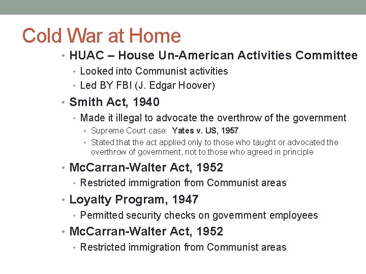 Cold War at Home • HUAC – House Un-American Activities Committee • Looked into