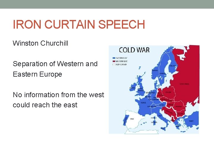 IRON CURTAIN SPEECH Winston Churchill Separation of Western and Eastern Europe No information from