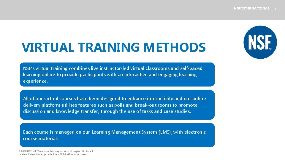 NSF INTERNATIONAL | 2 VIRTUAL TRAINING METHODS NSF’s virtual training combines live instructor-led virtual