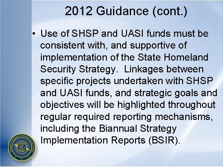 2012 Guidance (cont. ) • Use of SHSP and UASI funds must be consistent