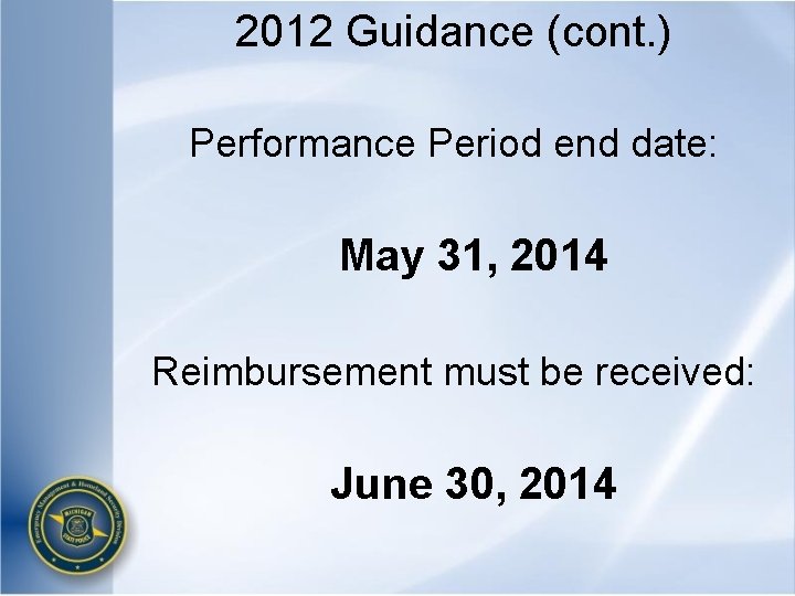 2012 Guidance (cont. ) Performance Period end date: May 31, 2014 Reimbursement must be