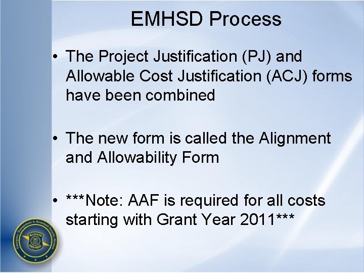 EMHSD Process • The Project Justification (PJ) and Allowable Cost Justification (ACJ) forms have