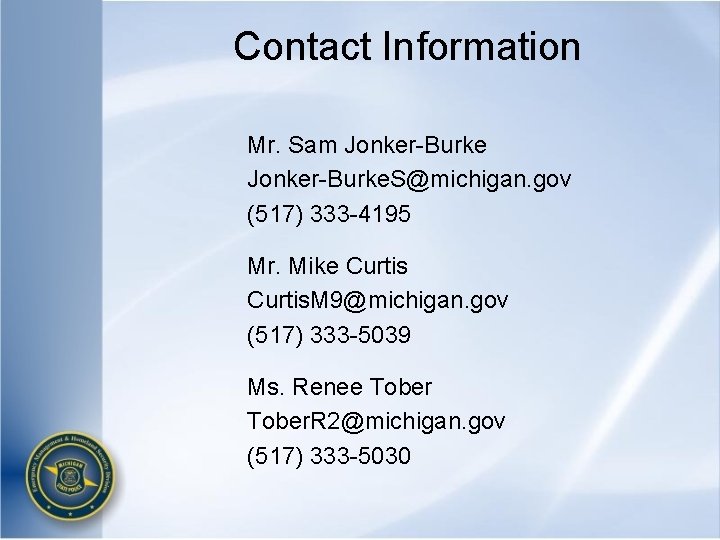 Contact Information Mr. Sam Jonker-Burke. S@michigan. gov (517) 333 -4195 Mr. Mike Curtis. M