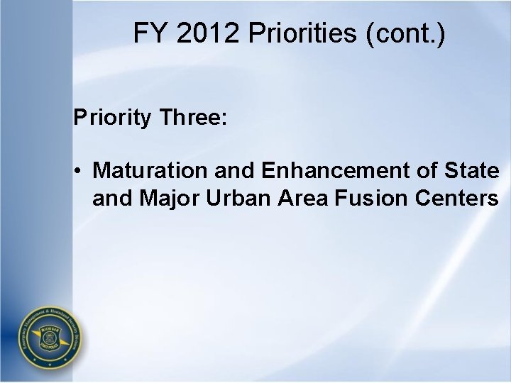 FY 2012 Priorities (cont. ) Priority Three: • Maturation and Enhancement of State and