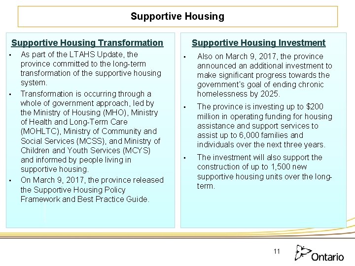 Supportive Housing Transformation • • • As part of the LTAHS Update, the province