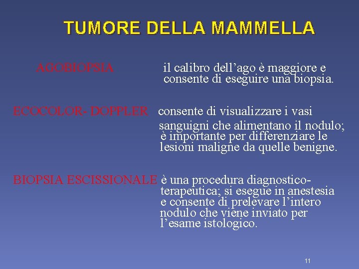 TUMORE DELLA MAMMELLA AGOBIOPSIA il calibro dell’ago è maggiore e consente di eseguire una