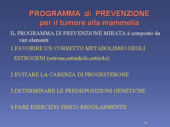 PROGRAMMA di PREVENZIONE per il tumore alla mammella IL PROGRAMMA DI PREVENZIONE MIRATA è