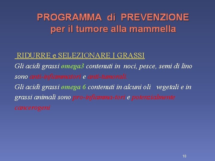 PROGRAMMA di PREVENZIONE per il tumore alla mammella RIDURRE e SELEZIONARE I GRASSI Gli