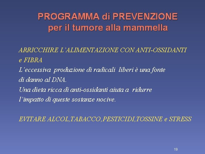 PROGRAMMA di PREVENZIONE per il tumore alla mammella ARRICCHIRE L’ALIMENTAZIONE CON ANTI-OSSIDANTI e FIBRA