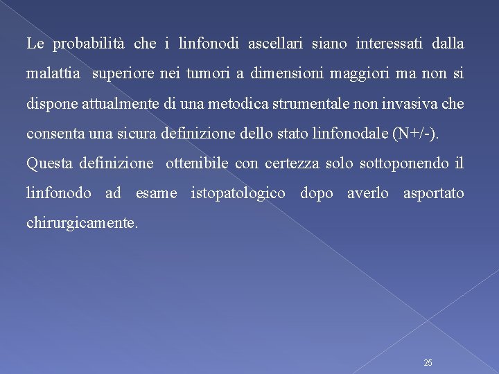 Le probabilità che i linfonodi ascellari siano interessati dalla malattia superiore nei tumori a