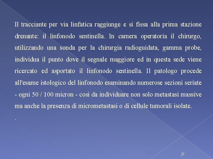 Il tracciante per via linfatica raggiunge e si fissa alla prima stazione drenante: il