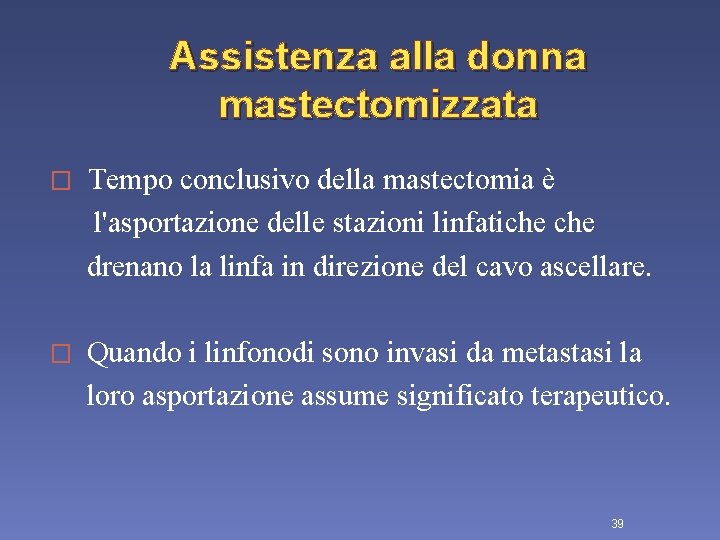 Assistenza alla donna mastectomizzata � Tempo conclusivo della mastectomia è l'asportazione delle stazioni linfatiche