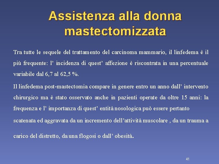 Assistenza alla donna mastectomizzata Tra tutte le sequele del trattamento del carcinoma mammario, il