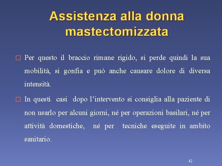 Assistenza alla donna mastectomizzata � Per questo il braccio rimane rigido, si perde quindi