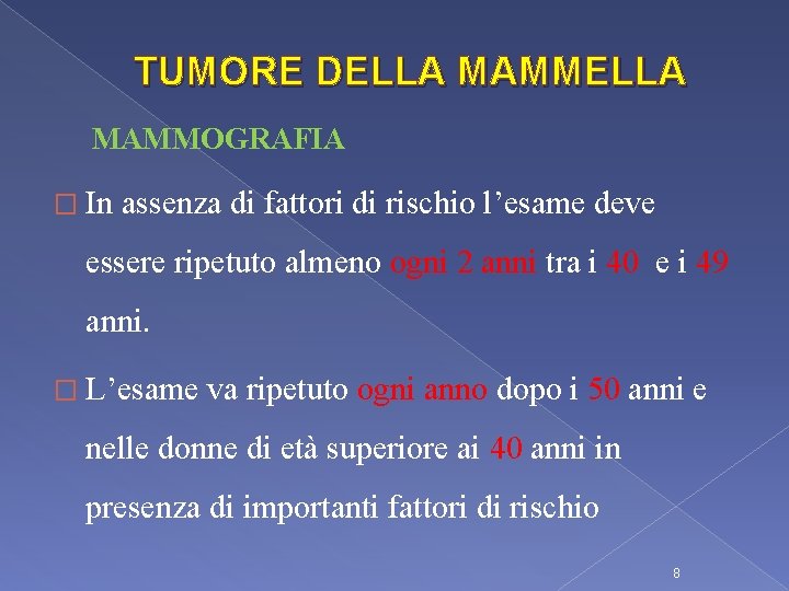 TUMORE DELLA MAMMOGRAFIA � In assenza di fattori di rischio l’esame deve essere ripetuto