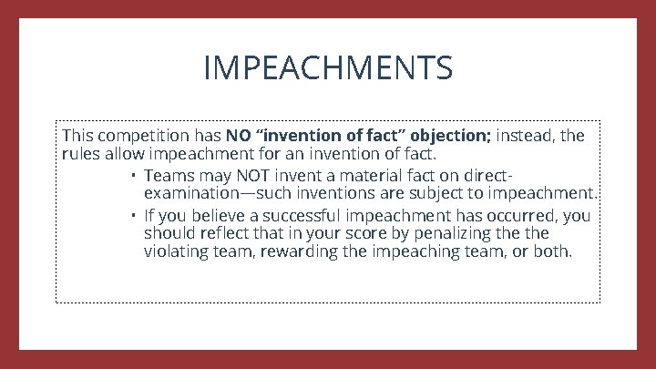 IMPEACHMENTS This competition has NO “invention of fact” objection; instead, the rules allow impeachment