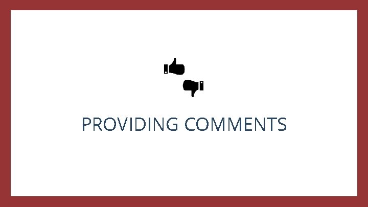 PROVIDING COMMENTS 