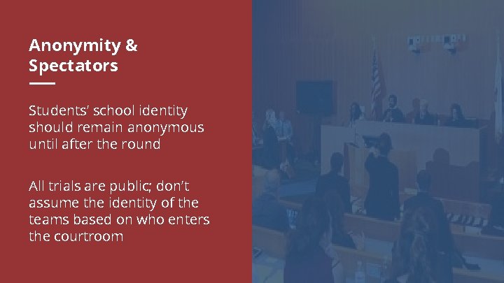 Anonymity & Spectators Students’ school identity should remain anonymous until after the round All