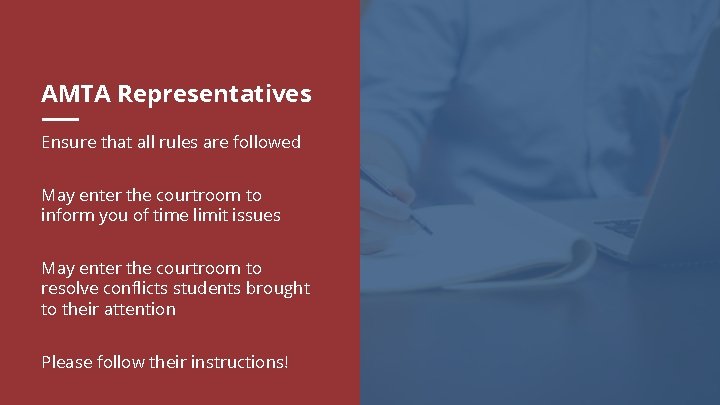 AMTA Representatives Ensure that all rules are followed May enter the courtroom to inform