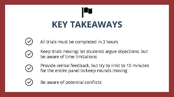 KEY TAKEAWAYS All trials must be completed in 3 hours Keep trials moving; let