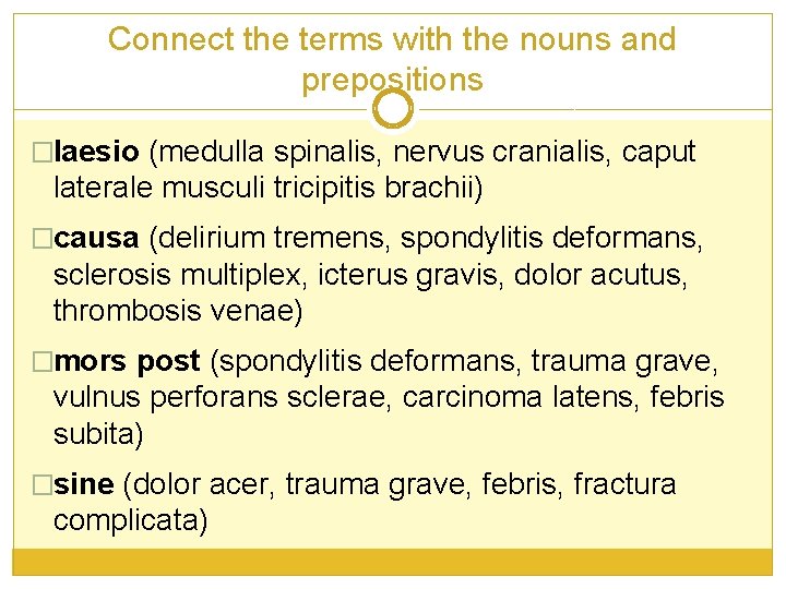 Connect the terms with the nouns and prepositions �laesio (medulla spinalis, nervus cranialis, caput Connect the terms with the nouns and prepositions �laesio (medulla spinalis, nervus cranialis, caput