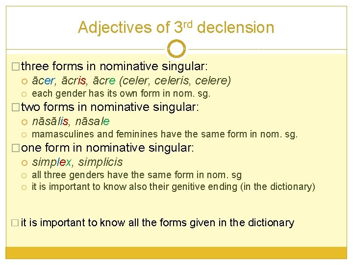 Adjectives of 3 rd declension �three forms in nominative singular: ācer, ācris, ācre (celer, Adjectives of 3 rd declension �three forms in nominative singular: ācer, ācris, ācre (celer,
