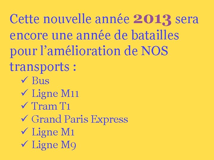 Cette nouvelle année 2013 sera encore une année de batailles pour l’amélioration de NOS