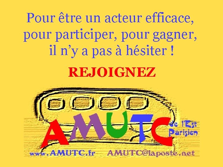 Pour être un acteur efficace, pour participer, pour gagner, il n’y a pas à