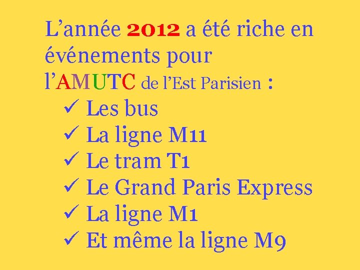 L’année 2012 a été riche en événements pour l’AMUTC de l’Est Parisien : ü