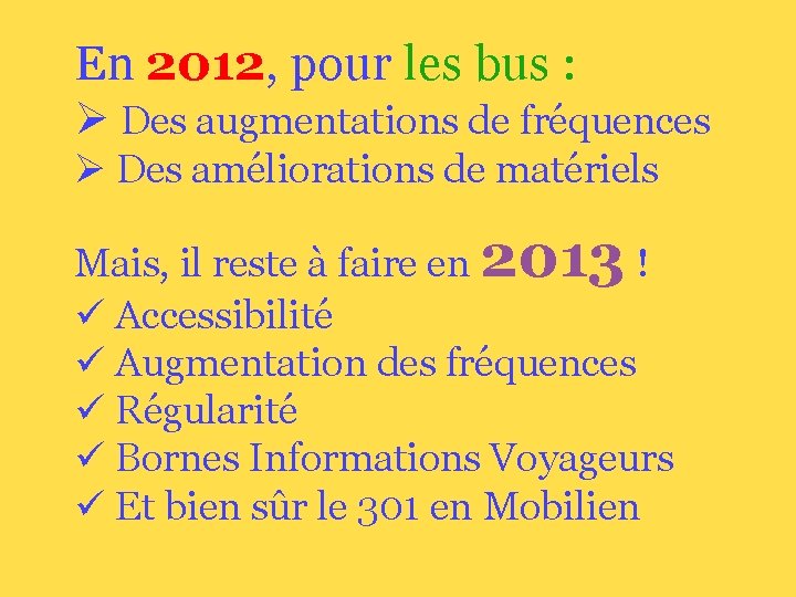 En 2012, pour les bus : Ø Des augmentations de fréquences Ø Des améliorations