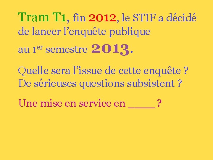 Tram T 1, fin 2012, le STIF a décidé de lancer l’enquête publique au