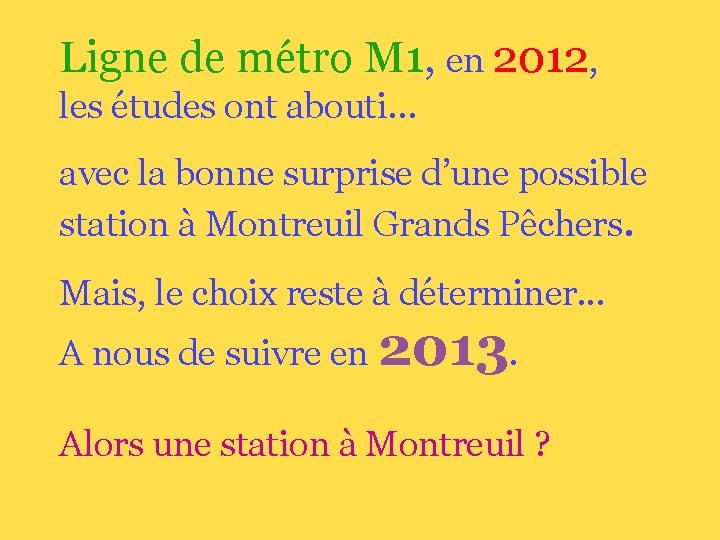 Ligne de métro M 1, en 2012, les études ont abouti… avec la bonne