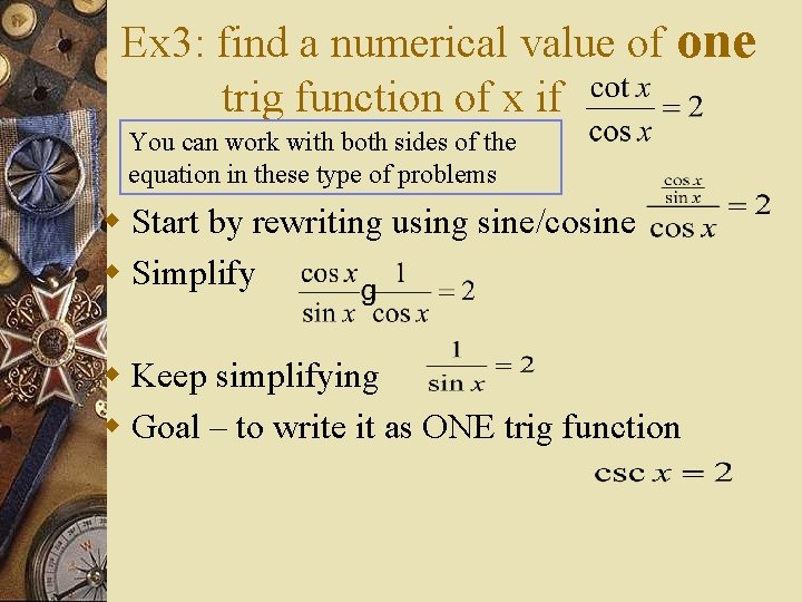 Ex 3: find a numerical value of one trig function of x if You