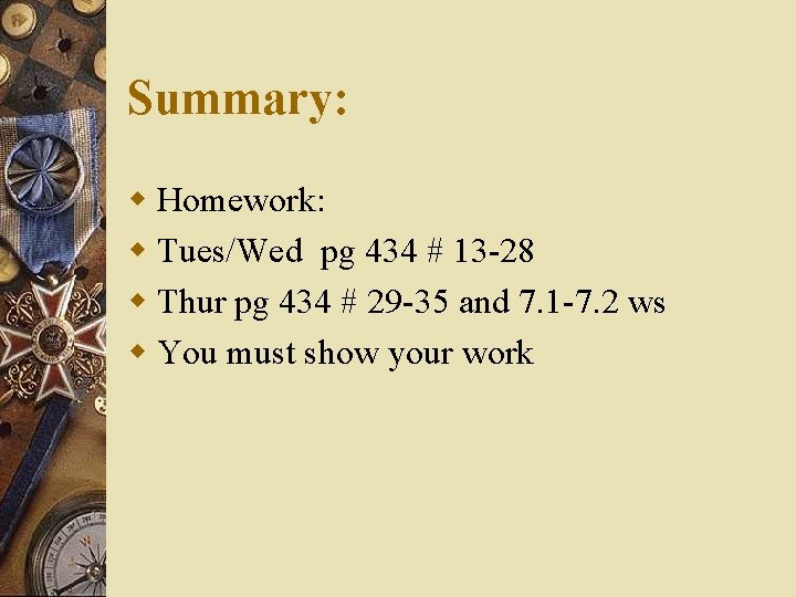 Summary: w Homework: w Tues/Wed pg 434 # 13 -28 w Thur pg 434