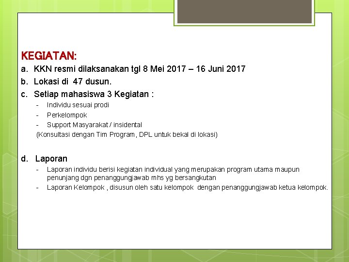 KEGIATAN: a. KKN resmi dilaksanakan tgl 8 Mei 2017 – 16 Juni 2017 b.