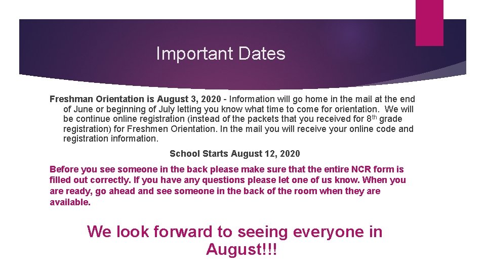 Important Dates Freshman Orientation is August 3, 2020 - Information will go home in