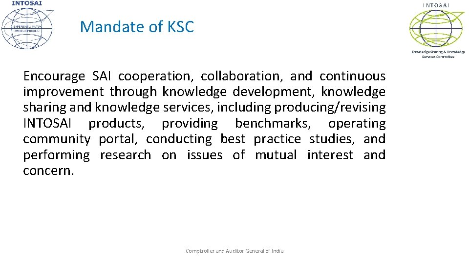 INTOSAI Mandate of KSC Knowledge Sharing & Knowledge Services Committee Encourage SAI cooperation, collaboration,