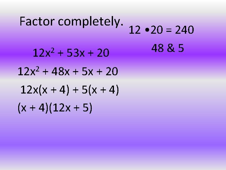 Factor completely. 12 x 2 + 53 x + 20 12 x 2 +