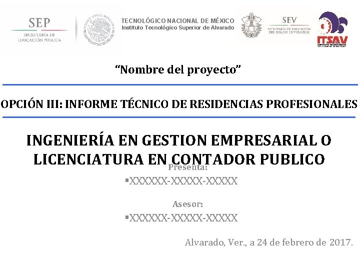 TECNOLÓGICO NACIONAL DE MÉXICO Instituto Tecnológico Superior de Alvarado “Nombre del proyecto” OPCIÓN III: