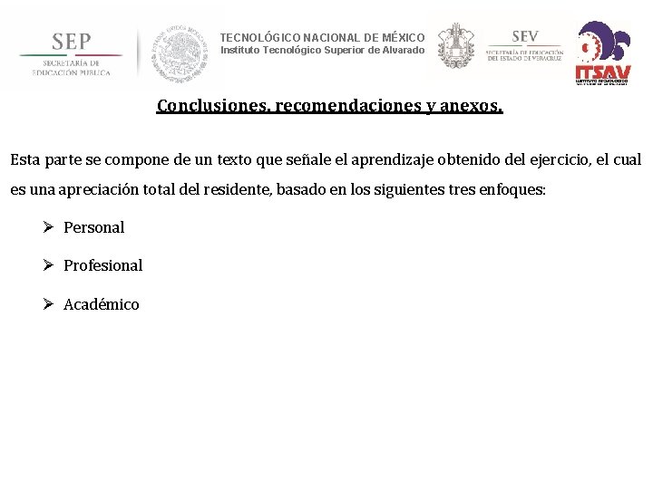 TECNOLÓGICO NACIONAL DE MÉXICO Instituto Tecnológico Superior de Alvarado Conclusiones, recomendaciones y anexos. Esta