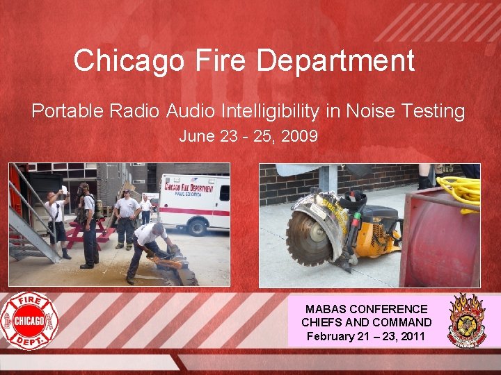 Chicago Fire Department Portable Radio Audio Intelligibility in Noise Testing June 23 - 25,