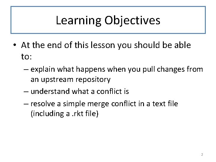 Learning Objectives • At the end of this lesson you should be able to: