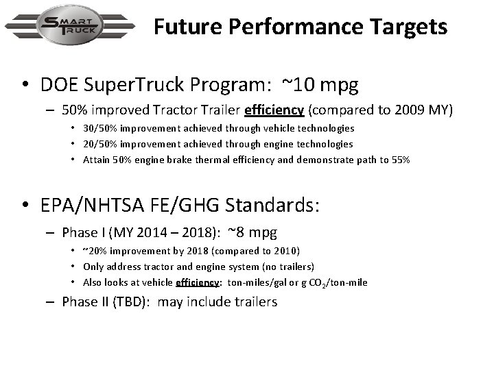 Future Performance Targets • DOE Super. Truck Program: ~10 mpg – 50% improved Tractor