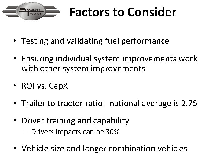 Factors to Consider • Testing and validating fuel performance • Ensuring individual system improvements
