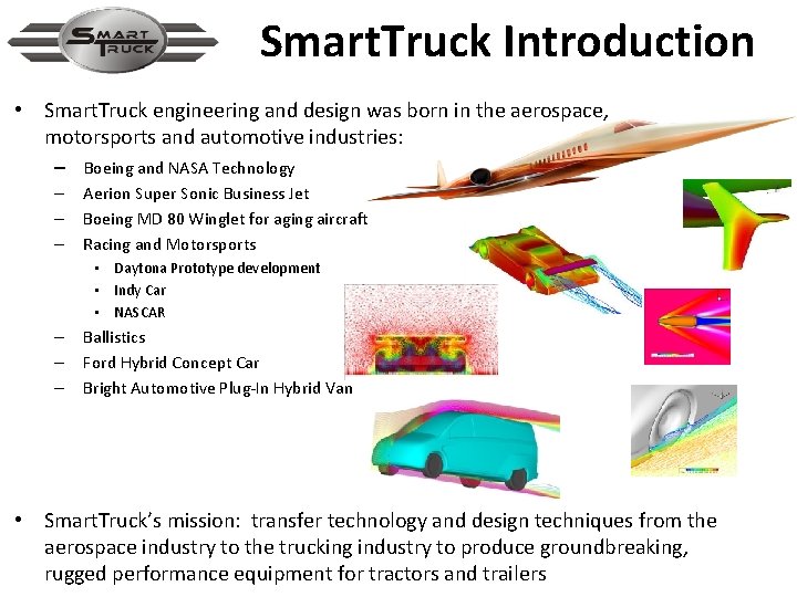 Smart. Truck Introduction • Smart. Truck engineering and design was born in the aerospace,