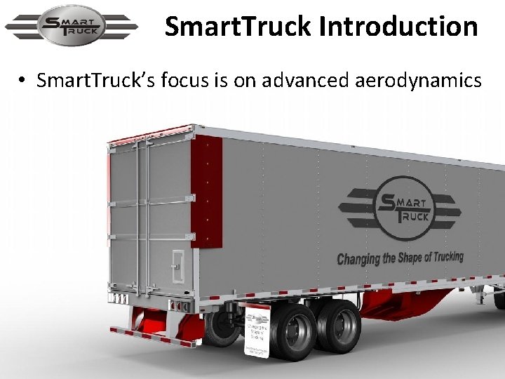 Smart. Truck Introduction • Smart. Truck’s focus is on advanced aerodynamics 