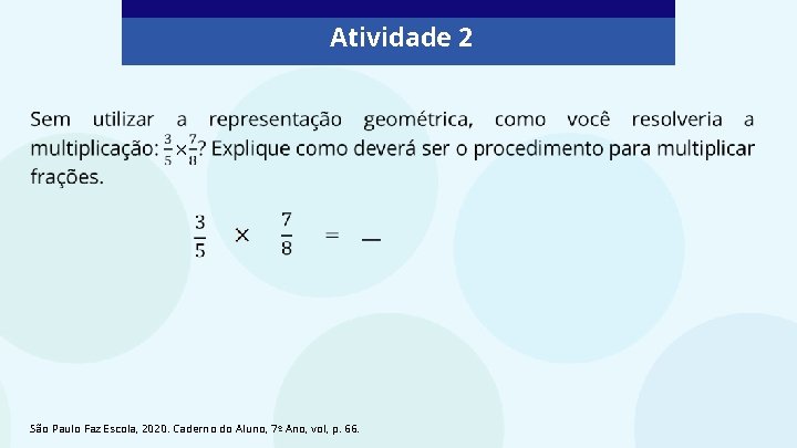 Atividade 2 São Paulo Faz Escola, 2020. Caderno do Aluno, 7º Ano, vol, p.